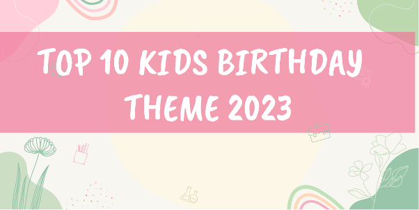 The Top 10 Birthday Party Trends 2023!!