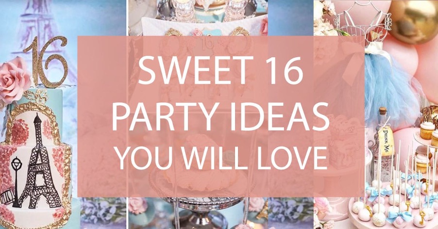Sweet 16 Party Ideas You Will Love